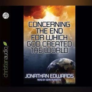 Concerning the End for Which God Created The World, Jonathan Edwards