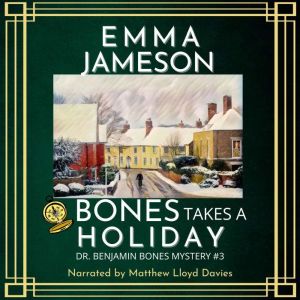 Bones Takes a Holiday: A Romantic Wartime Cozy Mystery, Emma Jameson