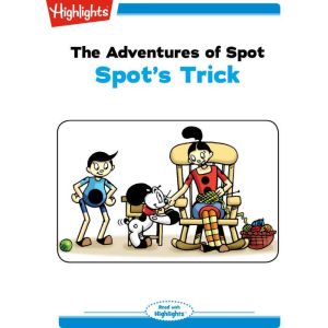 Spot's Trick: The Adventures of Spot, Marileta Robinson