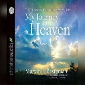 My Journey to Heaven: What I Saw and How It Changed My Life, Lorilee Craker