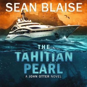 The Tahitian Pearl: A John Otter Novel, Sean Blaise