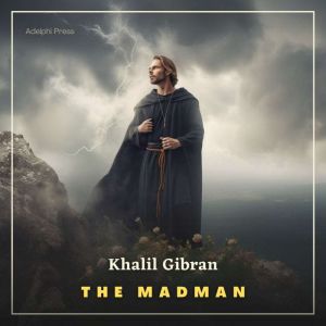 The Madman: His Parables and Poems, Khalil Gibran