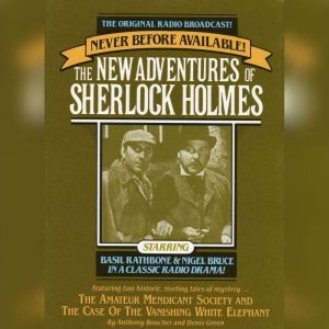 The Amateur Mendicant Society and Case of the Vanishing White Elephant: The New Adventures of Sherlock Holmes, Episode #5, Anthony Boucher