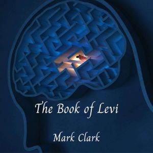 The Book of Levi: The DNA Trilogy - Book 3, Mark Clark