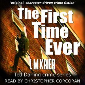 The First Time Ever: original, character-driven crime fiction, L M Krier