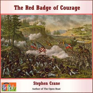 The Red Badge of Courage: The World of Henry Fleming, Stephen Crane