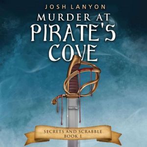 Murder at Pirate's Cove: An M/M Cozy Mystery: Secrets and Scrabble 1, Josh Lanyon