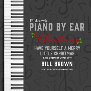 Have Yourself a Merry Little Christmas: Late Beginner Level Solo, Bill Brown