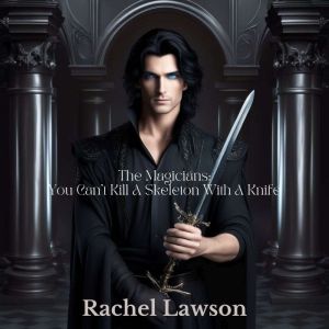 You can't kill a skeleton with a knife, Rachel Lawson