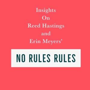 Insights on Reed Hastings and Erin Meyers' No Rules Rules, Swift Reads