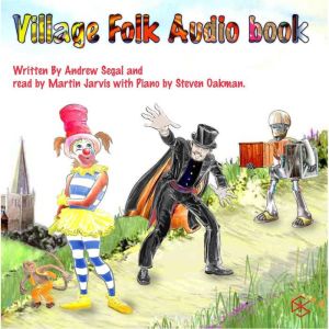 Clarissa the Clown, Majesty the Magician, and Roberto the Robot: Read by Martin Jarvis, Andrew Segal