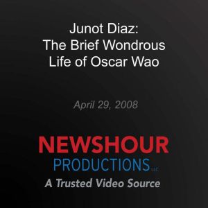 Junot Diaz: The Brief Wondrous Life of Oscar Wao, PBS NewsHour