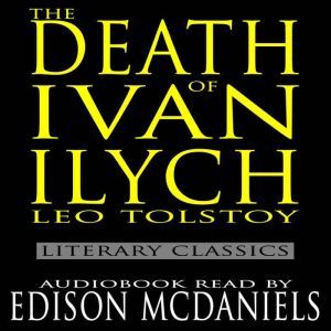 The Death of Ivan Ilych: Literary Classics, Leo Tolstoy