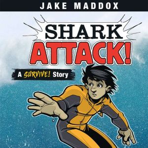 Shark Attack!: A Survive! Story, Jake Maddox