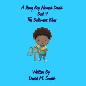 A Young Boy Named David Book 4, David M. Smith