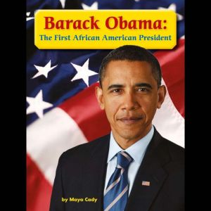 Barack Obama: The First African American President: Voices Leveled Library Readers, Maya Cady