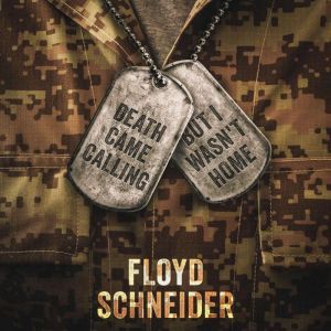 Death Came Calling, But I Wasn't Home, Floyd Schneider
