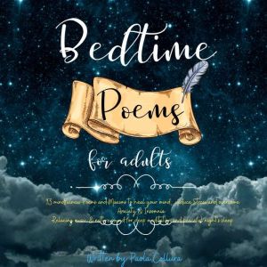 Bedtime Poems for Adults: 93 mindfulness Poems and Maxims to heal your mind reduce Stress and overcome Anxiety & Insomnia. Relaxing music & nature sounds for deep meditation and peaceful night's sleep, Paola Collura
