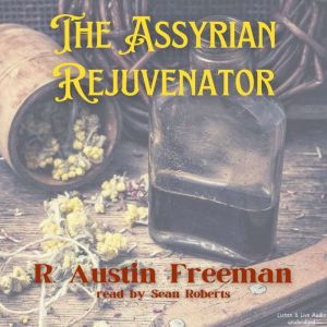 The Assyrian Rejuvenator, R. Austin Freeman