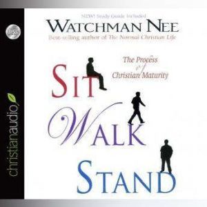 Sit Walk Stand: The Process of Christian Maturity, Watchman Nee