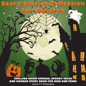 Scary Stories Collection for Children: Chilling Ghost Stories, Spooky Tales and Horror Story Book for Kids and Teens, Innofinitimo Media