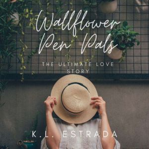 Wallflower Pen Pals: The Ultimate Love Story, K.L. Estrada