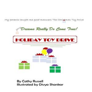 My Parents Taught Me Good Manners- The Christmas Toy Drive  Dreams Really Do Come True, Cathy Russell