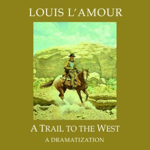 A Trail to the West, Louis L'Amour
