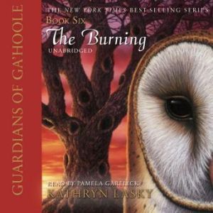Guardians of GaHoole, Book Six: The Burning, Kathryn Lasky