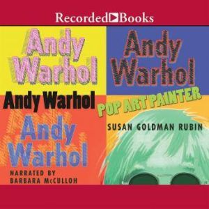 Andy Warhol: Pop Art Painter, Susan Goldman Rubin