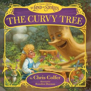 The Curvy Tree: A Tale from the Land of Stories, Chris Colfer
