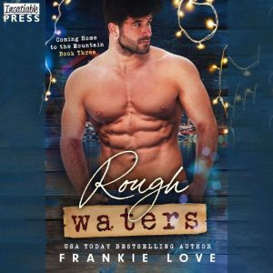 Rough Waters: Coming Home to the Mountain, Book Three, Frankie Love