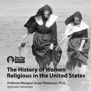 The History of Women Religious in the United States, Margaret Susan Thompson