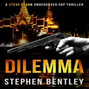 Dilemma: A Steve Regan Undercover Cop Thriller, Stephen Bentley
