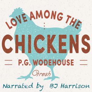 Love Among the Chickens: Fresh, P. G. Wodehouse