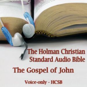 The Gospel of John: The Voice Only Holman Christian Standard Audio Bible (HCSB), Unknown