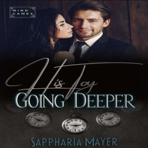 His Toy is Going Deeper: His Toy Collection (Book 3), Sappharia Mayer