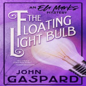 The Floating Light Bulb: An Eli Marks Mystery, John Gaspard