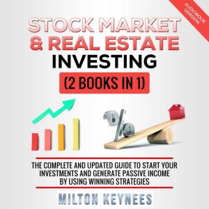 Stock Market & Real Estate Investing: 2 Books in 1 the Complete and Updated Guide to Start Your Investments and Generate Passive Income by Using Winning Strategies, Milton Keynees