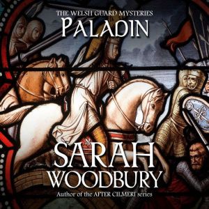 Paladin: The Welsh Guard Mysteries, Sarah Woodbury