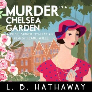 Murder in a Chelsea Garden: An utterly addictive 1920s historical cozy mystery, L.B. Hathaway