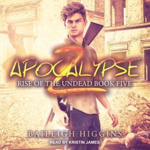 Apocalypse Z: Book 5, Baileigh Higgins