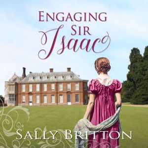 Engaging Sir Isaac: A Regency Romance, Sally Britton