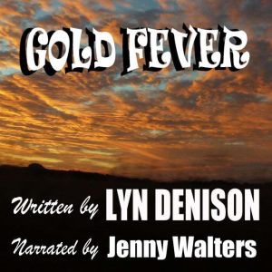 GOLD FEVER, Lyn Denison