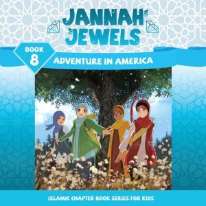 Jannah Jewels Book 8: Adventure In America, Tayyaba Syed