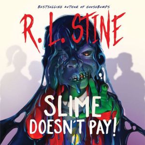 Slime Doesn't Pay!, R. L. Stine