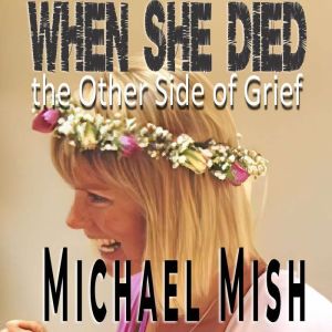 When She Died: Michael Mish, Michael Mish