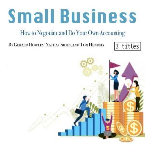Small Business: How to Negotiate and Do Your Own Accounting, Tom Hendrix