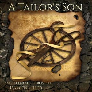 A Tailor's Son: An Oakenfall Chronicle, Damien Tiller