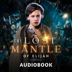 THE LOST MANTLE OF ELIJAH: AUDIOBOOK OF NOVELISATION, LEWIS CRITCHLEY